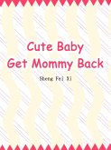 Cute Baby: Get Mommy Back (eBook, ePUB)