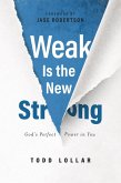 Weak is the New Strong (eBook, ePUB)