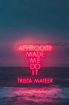Aphrodite Made Me Do It (eBook, ePUB) - Mateer, Trista