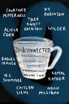 [Dis]Connected Volume 2 (eBook, ePUB) - Gregson, Tyler Knott; Peppernell, Courtney; Robinson, K. Y.