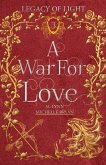 A War For Love: An Epic Fantasy Romance (Legacy of Light, #3) (eBook, ePUB)