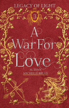Cover A War For Love: An Epic Fantasy Romance (Legacy of Light, #3) (eBook, ePUB)