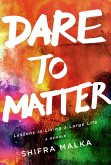 Dare to Matter: Lessons in Living a Large Life (eBook, ePUB)