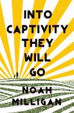 Into Captivity They Will Go (eBook, ePUB)