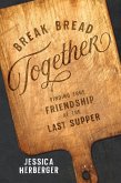 Break Bread Together (eBook, ePUB)