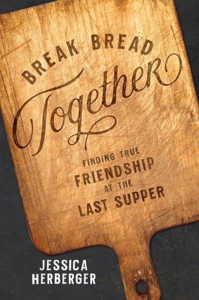 Break Bread Together (eBook, ePUB) Break Bread Together (eBook, ePUB)