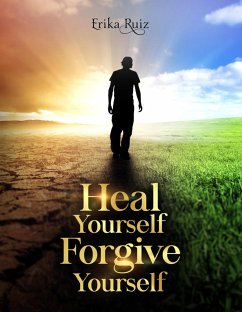Cover Heal Yourself Forgive Yourself (Male Version) (eBook, ePUB)