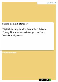 Digitalisierung in der deutschen Private Equity Branche. Auswirkungen auf den Investmentprozess (eBook, PDF) - Stützner, Sascha Dominik