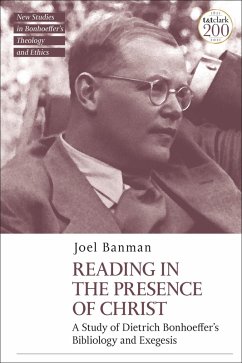 Reading in the Presence of Christ: A Study of Dietrich Bonhoeffer's Bibliology and Exegesis (eBook, PDF) - Banman, Joel