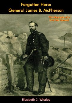 Forgotten Hero: General James B. McPherson (eBook, ePUB) - Whaley, Elizabeth J.