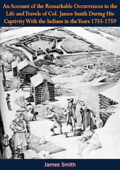 Account of the Remarkable Occurrences in the Life and Travels of Col. James Smith (eBook, ePUB) - Smith, James