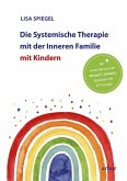 Die Systemische Therapie mit der Inneren Familie mit Kindern (eBook, ePUB)