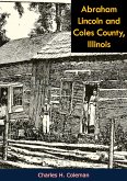 Abraham Lincoln and Coles County, Illinois (eBook, ePUB)