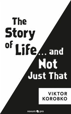 The Story of Life ... and Not Just That (eBook, ePUB) - Korobko, Viktor
