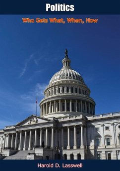Politics: Who Gets What, When, How (eBook, ePUB) - Lasswell, Harold D.