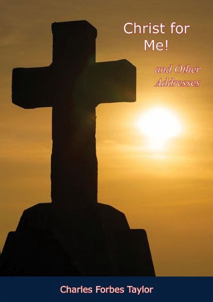 Christ for Me! and Other Addresses (eBook, ePUB) Christ for Me! and Other Addresses (eBook, ePUB)