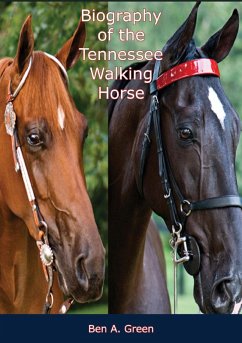 Biography of the Tennessee Walking Horse (eBook, ePUB) - Green, Ben A.