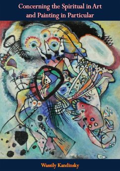 Concerning the Spiritual in Art and Painting in Particular (eBook, ePUB) - Kandinsky, Wassily