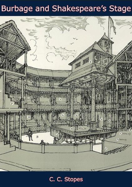 Burbage and Shakespeare's Stage (eBook, ePUB) Burbage and Shakespeare's Stage (eBook, ePUB)
