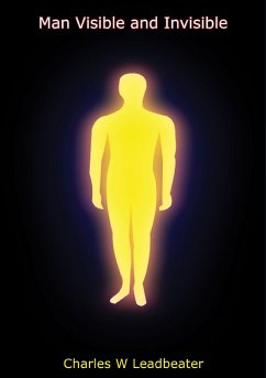 Man Visible and Invisible (eBook, ePUB) - Leadbeater, Charles W