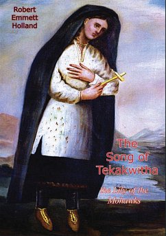 Song of Tekakwitha, the Lily of the Mohawks (eBook, ePUB) - Holland, Robert Emmett