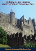 Essay on the Military Architecture of the Middle Ages (eBook, ePUB) Essay on the Military Architecture of the Middle Ages (eBook, ePUB)