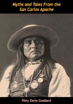 Myths and Tales From the San Carlos Apache (eBook, ePUB) - Goddard, Pliny Earle