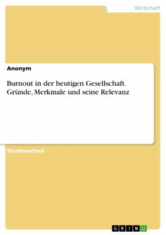 Burnout in der heutigen Gesellschaft. Gründe, Merkmale und seine Relevanz (eBook, PDF)