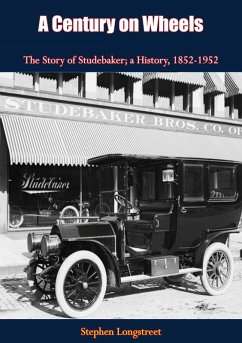 Century on Wheels The Story of Studebaker (eBook, ePUB) - Longstreet, Stephen