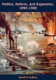 Politics, Reform, and Expansion, 1890-1900 (eBook, ePUB) Politics, Reform, and Expansion, 1890-1900 (eBook, ePUB)