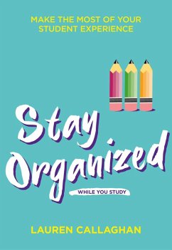 Stay Organised While You Study (eBook, ePUB) - Callaghan, Lauren