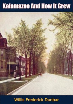Kalamazoo And How It Grew (eBook, ePUB) - Dunbar, Willis Frederick