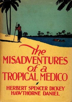 Misadventures of a Tropical Medico (eBook, ePUB) - Dickey, Herbert Spencer