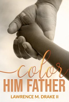 Color Him Father (eBook, ePUB) - Ii, Lawrence M. Drake