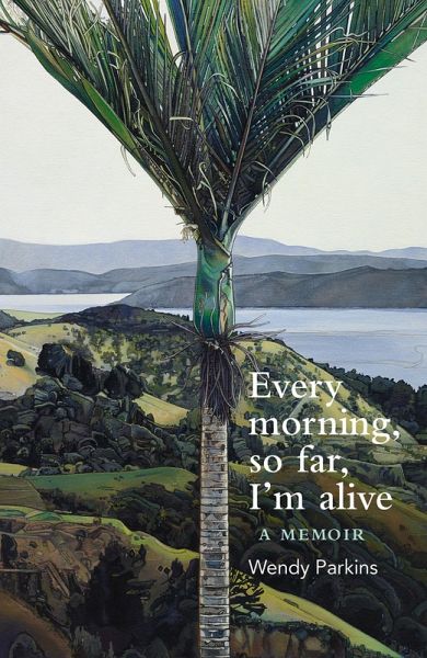 Every morning, so far, I'm alive (eBook, ePUB)