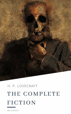 H.P. Lovecraft: The Complete Fiction (eBook, ePUB) - Lovecraft, H. P.; classics, HB