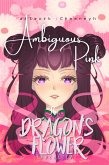 The Dragon's Flower: Ambiguous Pink (eBook, ePUB)