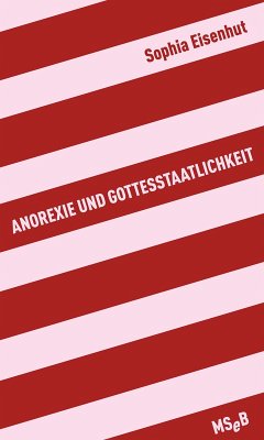 Anorexie und Gottesstaatlichkeit (eBook, ePUB) - Eisenhut, Sophia