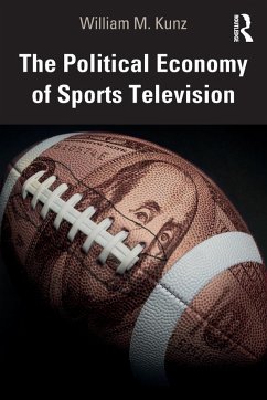 The Political Economy of Sports Television - Kunz, William M