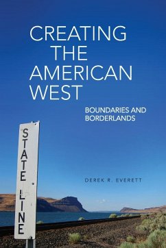 Creating the American West - Everett, Derek R.