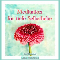 Meditation für tiefe Selbstliebe (MP3-Download) - Steinfeld, Lori