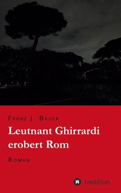 Leutnant Ghirrardi erobert Rom - Bauer, Franz J