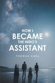 How I Became the Hero's Assistant (eBook, ePUB)