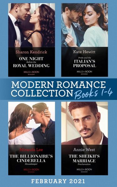Modern Romance February 2021 Books 1-4: One Night Before the Royal Wedding / Pride & the Italian's Proposal / The Sheikh's Marriage Proclamation / The Billionaire's Cinderella Housekeeper (eBook, ePUB) Modern Romance February 2021 Books 1-4: One Night Before the Royal Wedding / Pride & the Italian's Proposal / The Sheikh's Marriage Proclamation / The Billionaire's Cinderella Housekeeper (eBook, ePUB)