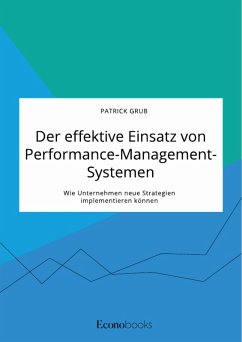 Der effektive Einsatz von Performance-Management-Systemen. Wie Unternehmen neue Strategien implementieren können (eBook, PDF) - Grub, Patrick