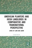 American Planters and Irish Landlords in Comparative and Transnational Perspective (eBook, ePUB) American Planters and Irish Landlords in Comparative and Transnational Perspective (eBook, ePUB)