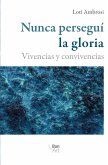 Nunca perseguí la gloria (eBook, ePUB)