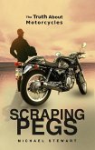 Scraping Pegs, The Truth About Motorcycles (Scraping Pegs, Motorcycle Books) (eBook, ePUB)