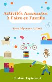 Activités Amusantes à Faire en Famille Sans Dépenser Autant (eBook, ePUB)