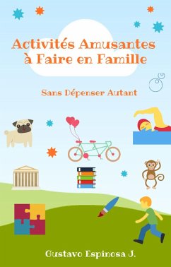 Cover Activités Amusantes à Faire en Famille Sans Dépenser Autant (eBook, ePUB)